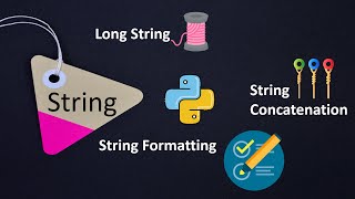 12. String Data Type | Long String | String Concatenation | String Formatting - Python
