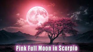 Pink Full Moon in Scorpio! "When the Conjunction Reaches the 22⁰, let it happen!" Key to Ascension!