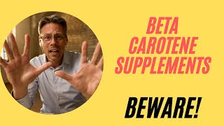 Why I Don't Like Beta Carotene Supplements