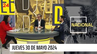 Estado Nacional Prime - Jueves 30 de mayo 2024 | 24 Horas TVN Chile