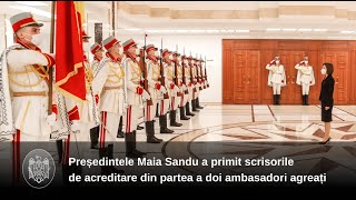 Președintele Maia Sandu a primit scrisorile de acreditare din partea a doi ambasadori agreați