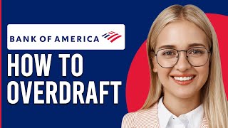 How To Overdraft With Bank Of America (How Can I Overdraft With Bank Of America)