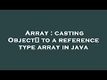 Array : casting Object[] to a reference type array in java