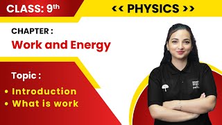 Class 9 Physics |Chapter -Work and Energy |Introduction, What is Work |CBSE 2023-24 | By Vibhuti mam