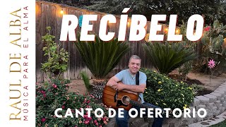 RECÍBELO  -Canto de Ofertorio