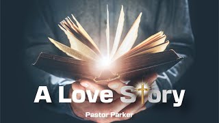 2.14.24 PM | “A Love Story” | Pastor Parker