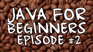 Java For Beginners: Episode #2 - Variables, Data Types, & Comments