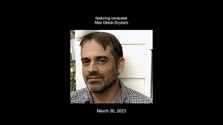 Composers Now presents IMPACT: Max Giteck Duykers