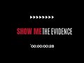 'SHOW ME the evidence' features