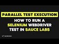 Parallel Test Execution: (Fast Test 2018) - How to run a selenium webdriver test in sauce labs