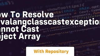 how to resolve javalangclasscastexception cannot cast object array