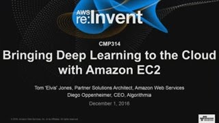 AWS re:Invent 2016: Bringing Deep Learning to the Cloud with Amazon EC2 (CMP314)