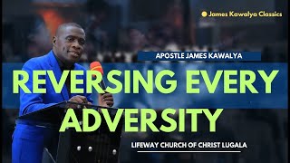 Reversing Every Adversity | AP. JAMES KAWALYA