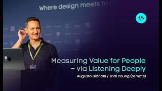 Augusto Bianchi \u0026 Indi Young: Measuring Value for People – via Listening Deeply // #FrontZurich 2023