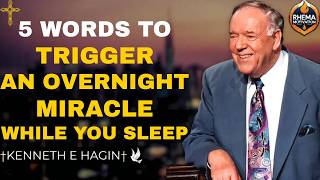 5 WORDS TO TRIGGER AN OVERNIGHT MIRACLE WHILE YOU SLEEP | Kenneth E Hagin Powerful Faith Message