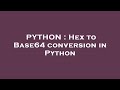 PYTHON : Hex to Base64 conversion in Python