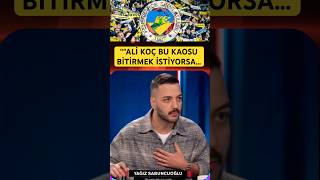 Ali koç Fenerbahçe’nin bu kaosunu bitirmek istiyorsa #fenerbahçe #yağızsabuncuoğlu #süperlig