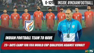 Inside #IndianFootball E121 | Indian Football Team Camp  | Transfers are on | AIFF FY 22-23 report