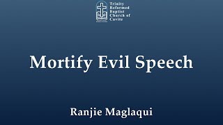 Colossians 3:8: Mortify Evil Speech | Ranjie Maglaqui - 10/27/2024