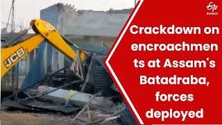 Crackdown on encroachments at Assam's Batadraba, forces deployed