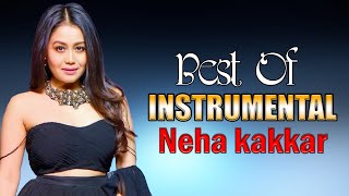 Neha Kakkar Instrumental Songs 2023 - Top 10 Instrumental Songs
