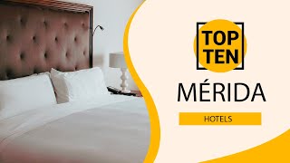 Top 10 Best Hotels to Visit in Mérida | Mexico - English