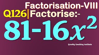 Q126 | Factorise 81-16x^2 | Factorise 81 - 16 x square | Factorise 81 - 16 x^2 | Factorisation VIII
