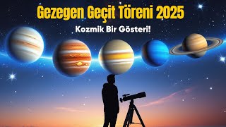 25 Ocak 2025’te Gökyüzü Şovu - Gezegen Geçidi Başlıyor!