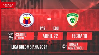 EN VIVO | Deportivo Pasto vs La Equidad - Liga Colombiana por el Fenómeno del Fútbol