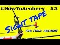 #HowToArchery - How to make a Sight Tape with Patrick Huston