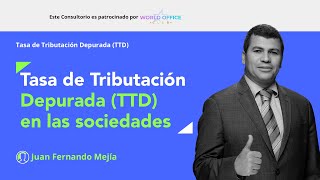 Efecto de la Tasa de Tributación Depurada (TTD) en las sociedades en las colombianas