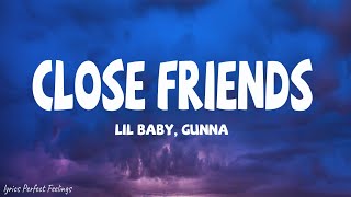 Lil Baby, Gunna - Close Friends (lyrics)