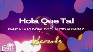 Banda La Mundial De Claudio Alcaraz - Hola Que Tal (Versión Karaoke)
