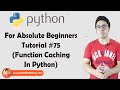 Function Caching In Python | Python Tutorials For Absolute Beginners In Hindi #75