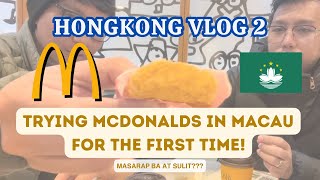 HONGKONG VLOG 2024 | FIRST TIME EATING IN MCDONALDS MACAU! SARAP NG FOOD!