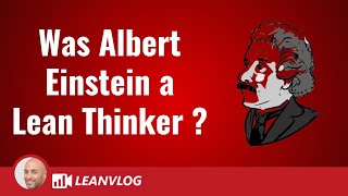 Albert Einstein Quotes - Was Albert Einstein a Lean Thinker?
