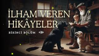 İLHAM VEREN HİKÂYELER - Birinci Bölüm