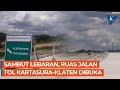 Intip Tol Kartasura-Klaten Jelang Mudik Lebaran 2024