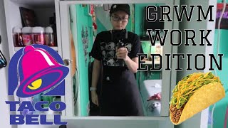 GRWM - Work Edition (Taco Bell)