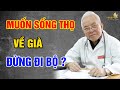 VỀ GIÀ Muốn Sống Thọ 