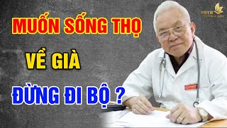 VỀ GIÀ Muốn Sống Thọ "ĐỪNG ĐI BỘ" Nữa, Hãy Làm 3 Việc Này, Máu Thông Lên Não - Vạn Điều Ý Nghĩa