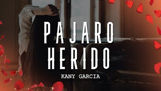 Kany García - Pájaro Herido (Letra/Lyrics)