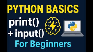 Python Print & Input Explained in 10 Minutes | Absolute Beginner Tutorial