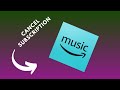 how to cancel Amazon Music subscription