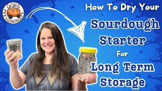 How To Dry Your Sourdough Starter For Long Term Storage \u0026 How To Reactivate It!