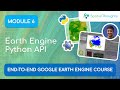 Module 6: Google Earth Engine Python API - End-to-End GEE