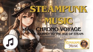 『Chrono Voyage: A Journey to the Age of Steam』Steampunk Music by Kumagami