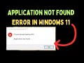 How to Fix Application Not Found Error in Windows 11