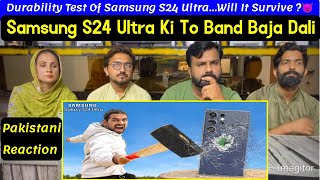 Durability Test Of Samsung S24 Ultra...Will It Survive ?😈 |Pakistani Reaction.