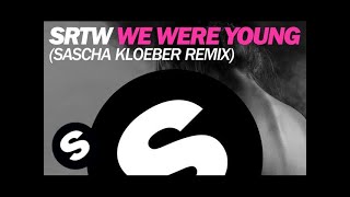 SRTW - We Were Young (Sascha Kloeber Remix)
